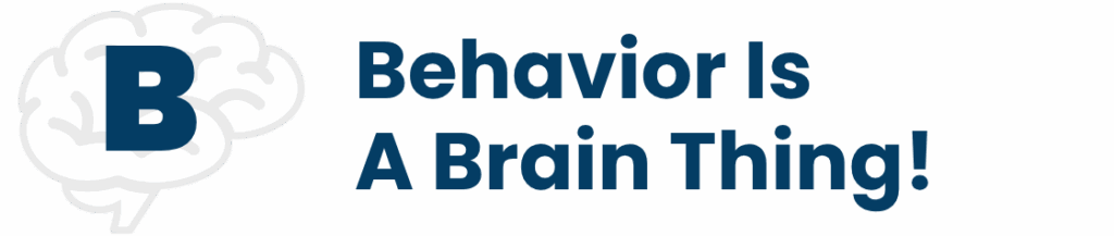 B: Behavior is a Brain Thing