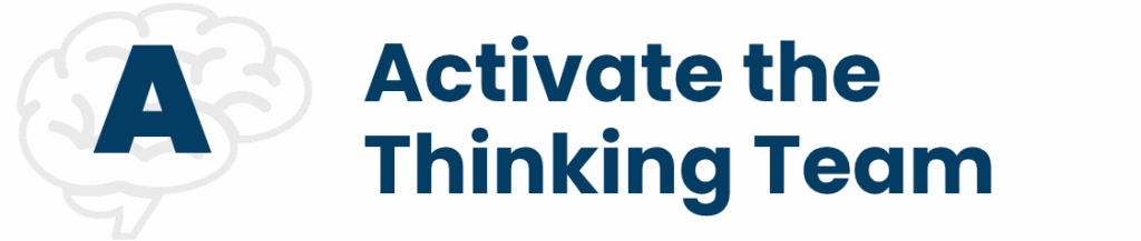 A: Activate the Thinking Team