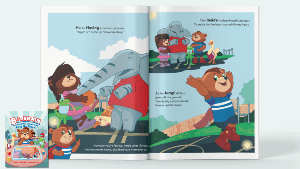 Book spread from B Is for Brain. The words on the page say, "H is for Having a moment, you see. 'Tiger' or 'Turtle' or 'Brave like Riley.' However you're feeling, here's what I know: Hard moments come, and then hard moments go. I is for Inside-a deep breath can start. To settle the feelings that swirl in my heart. J is for Jump! All four paws off the ground. Twenty big jumps turn our frowns upside down.