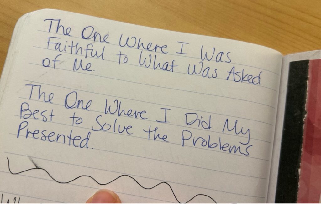 Handwritten text: The One Where I was Faithful to What Was Asked of Me. The One Where I Did My Best to Solve the Problems Presented.